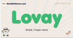 Lovay muslim boys name and meaning, islamic boys name Lovay