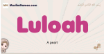 Luloah muslim girls name and meaning, islamic girls name Luloah
