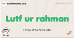 Lutf-ur-rahman muslim boys name and meaning, islamic boys name Lutf-ur-rahman