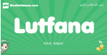 Lutfana arabic girl name and meaning, quranic girls name Lutfana