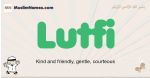 Lutfi muslim boys name and meaning, islamic boys name Lutfi