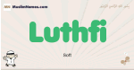 Luthfi muslim boys name and meaning, islamic boys name Luthfi
