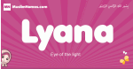 Lyana arabic girls name and meaning, muslim girl name Lyana