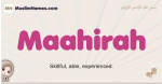 Maahirah muslim girls name and meaning, islamic girls name Maahirah