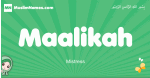 Maalikah arabic girl name and meaning, quranic girls name Maalikah