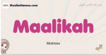 Maalikah muslim girls name and meaning, islamic girls name Maalikah