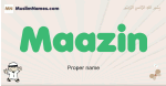 Maazin muslim boys name and meaning, islamic boys name Maazin