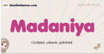 Madaniya muslim girls name and meaning, islamic girls name Madaniya