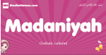Madaniyah arabic girls name and meaning, muslim girl name Madaniyah