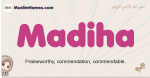 Madiha muslim girls name and meaning, islamic girls name Madiha