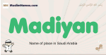Madiyan muslim boys name and meaning, islamic boys name Madiyan
