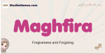 Maghfira muslim girls name and meaning, islamic girls name Maghfira