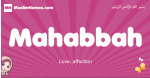 Mahabbah arabic girls name and meaning, muslim girl name Mahabbah