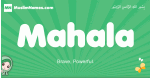 Mahala arabic girl name and meaning, quranic girls name Mahala