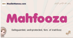 Mahfooza muslim girls name and meaning, islamic girls name Mahfooza