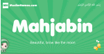 Mahjabin arabic girl name and meaning, quranic girls name Mahjabin