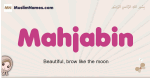 Mahjabin muslim girls name and meaning, islamic girls name Mahjabin