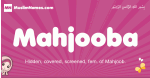 Mahjooba arabic girls name and meaning, muslim girl name Mahjooba