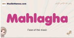 Mahlagha muslim girls name and meaning, islamic girls name Mahlagha