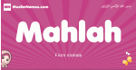 Mahlah arabic girls name and meaning, muslim girl name Mahlah