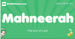 Mahneerah arabic girl name and meaning, quranic girls name Mahneerah