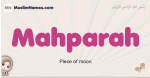 Mahparah muslim girls name and meaning, islamic girls name Mahparah