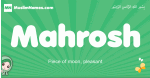 Mahrosh arabic girl name and meaning, quranic girls name Mahrosh