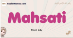 Mahsati muslim girls name and meaning, islamic girls name Mahsati