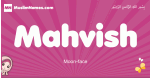 Mahvish arabic girls name and meaning, muslim girl name Mahvish