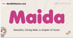 Maida muslim girls name and meaning, islamic girls name Maida