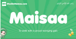 Maisaa arabic girl name and meaning, quranic girls name Maisaa