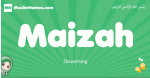 Maizah arabic girl name and meaning, quranic girls name Maizah