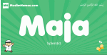 Maja arabic boys name and meaning, quranic boys name Maja