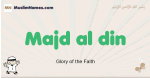 Majd-al-din muslim boys name and meaning, islamic boys name Majd-al-din