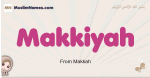 Makkiyah muslim girls name and meaning, islamic girls name Makkiyah