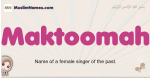 Maktoomah muslim girls name and meaning, islamic girls name Maktoomah