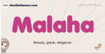 Malaha muslim girls name and meaning, islamic girls name Malaha