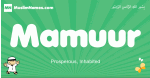 Mamuur arabic boys name and meaning, quranic boys name Mamuur