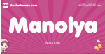 Manolya arabic girls name and meaning, muslim girl name Manolya