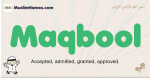 Maqbool muslim boys name and meaning, islamic boys name Maqbool