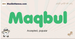 Maqbul muslim boys name and meaning, islamic boys name Maqbul