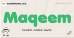 Maqeem muslim boys name and meaning, islamic boys name Maqeem