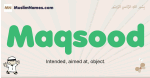 Maqsood muslim boys name and meaning, islamic boys name Maqsood