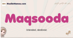 Maqsooda muslim girls name and meaning, islamic girls name Maqsooda