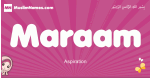 Maraam arabic girls name and meaning, muslim girl name Maraam