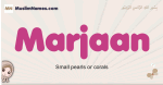 Marjaan muslim girls name and meaning, islamic girls name Marjaan