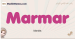 Marmar muslim girls name and meaning, islamic girls name Marmar