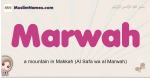 Marwah muslim girls name and meaning, islamic girls name Marwah