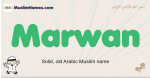 Marwan muslim boys name and meaning, islamic boys name Marwan