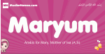 Maryum arabic girls name and meaning, muslim girl name Maryum